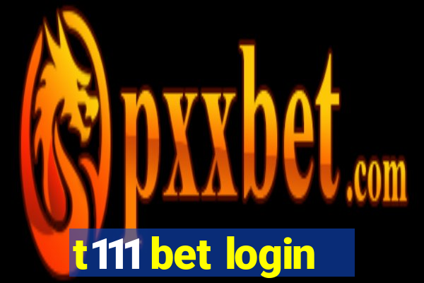 t111 bet login